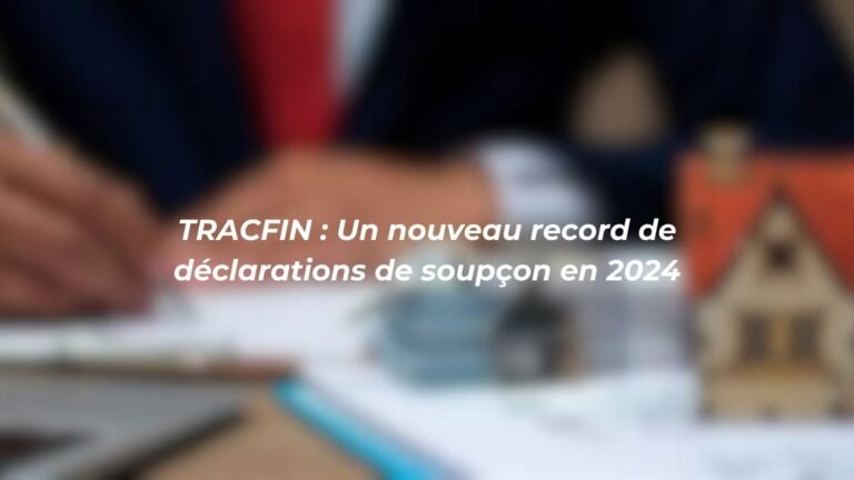 TRACFIN : Un nouveau record de déclarations de soupçon en 2024.